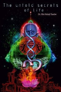 The untold secrets of life