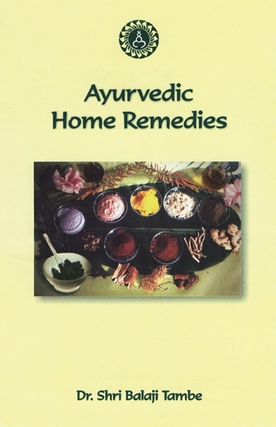 Ayurvedic Home Remedies / Vaidya Shri Balaji Tambe